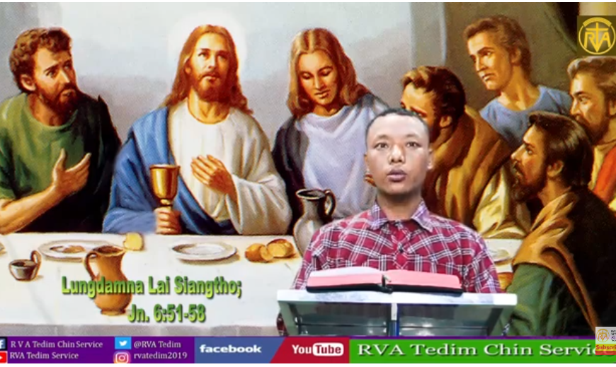 “A Siangtho pen Christu’ Si le Sa’ Pawi” Lungdamna Lai Siangtho Jn. 6:51-58 51