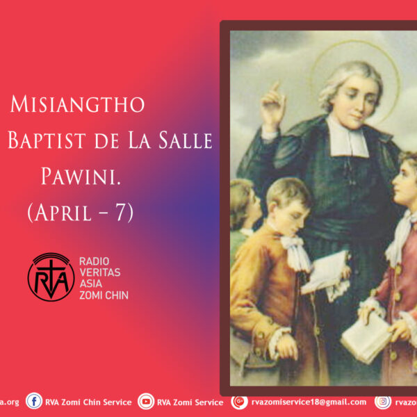 Misiangtho John Baptist de La Salle Pawini. (April – 7)