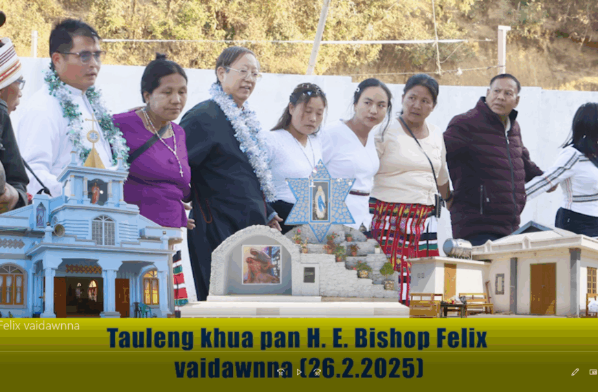 Tauleng khua pan H. E. Bishop Felix vaidawnna (26.2.2025)