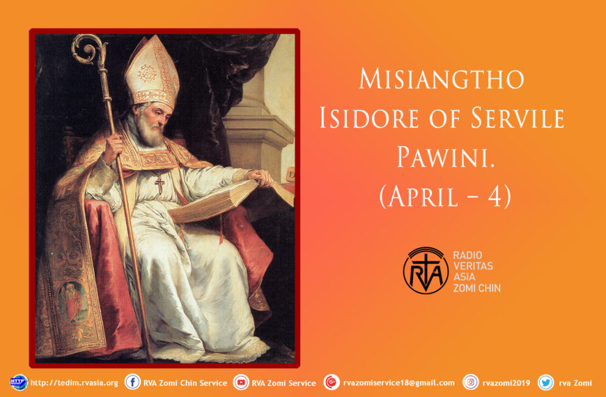 Misiangtho Isidore of Servile Pawini. (April – 4)