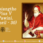 Misiangtho Pius V Pawini.(April – 30)