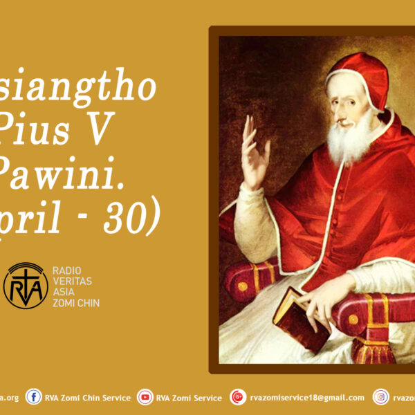 Misiangtho Pius V Pawini.(April – 30)