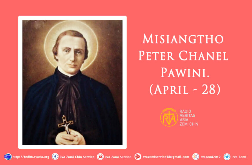 Misiangtho Peter Chanel Pawini. (April – 28)