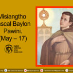 Misiangtho Pascal Baylon Pawini. (May – 17)