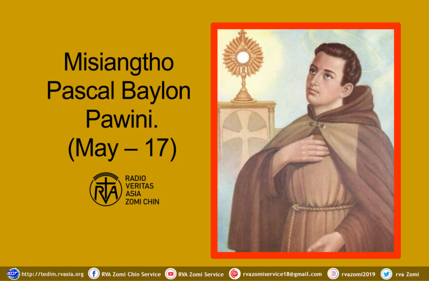 Misiangtho Pascal Baylon Pawini. (May – 17)