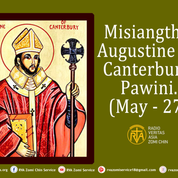 Misiangtho Augustine Of Canterbury Pawini. (May – 27)