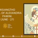 Misiangtho Cyril of Alexandria Pawini. (June – 27)
