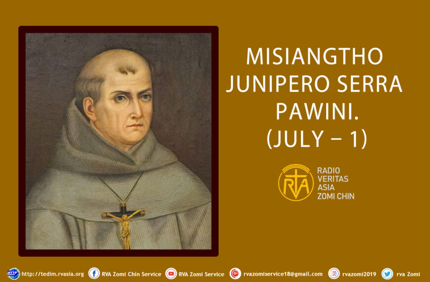 Misiangtho Junipero Serra Pawini.(July – 1)