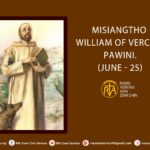 Misiangtho William of Vercelli Pawini. (June – 25)