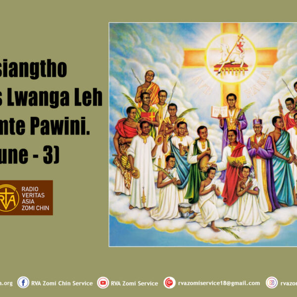 Misiangtho Charles Lwanga Leh Alawmte Pawini. (June 3)