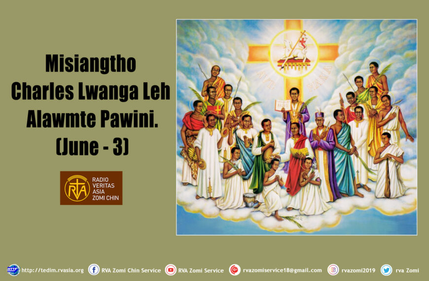 Misiangtho Charles Lwanga Leh Alawmte Pawini. (June 3)