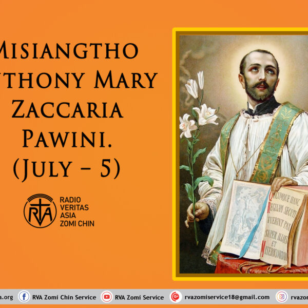 Misiangtho Anthony Mary Zaccaria Pawini. (July 5)