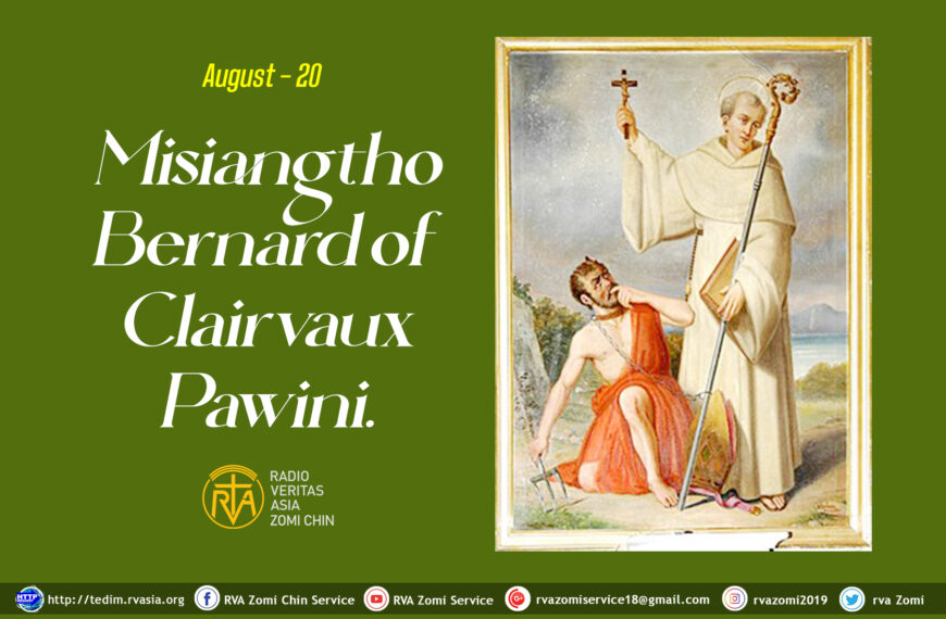 Misiangtho Bernard of Clairvaux Pawini. (Aug – 20)