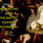 Misiangtho John the Baptist ngawng kitanna ni. (August – 29)