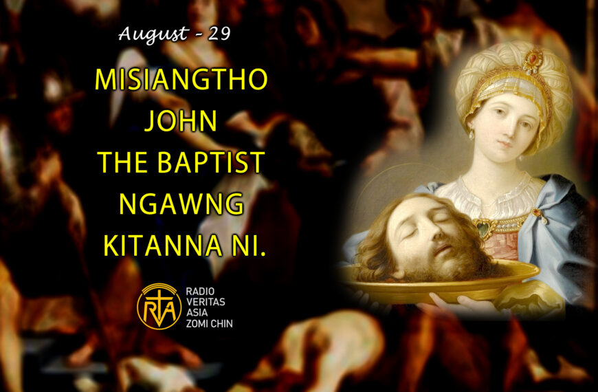 Misiangtho John the Baptist ngawng kitanna ni. (August – 29)