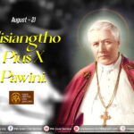 Misiangtho Pope Pius X Pawini. (August – 21)