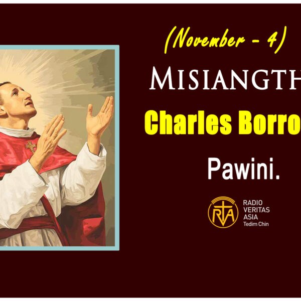 Misiangtho Charles Borromeo Pawini. (November – 4)