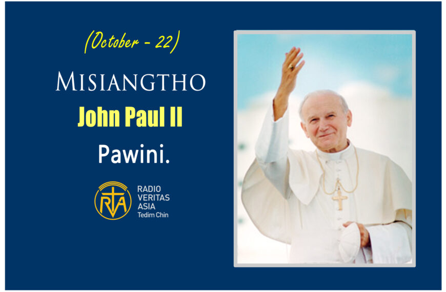 Misiangtho John Paul II Pawini.(October – 22)