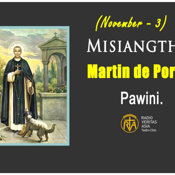 Misiangtho Martin de Porres Pawini. (November – 3)