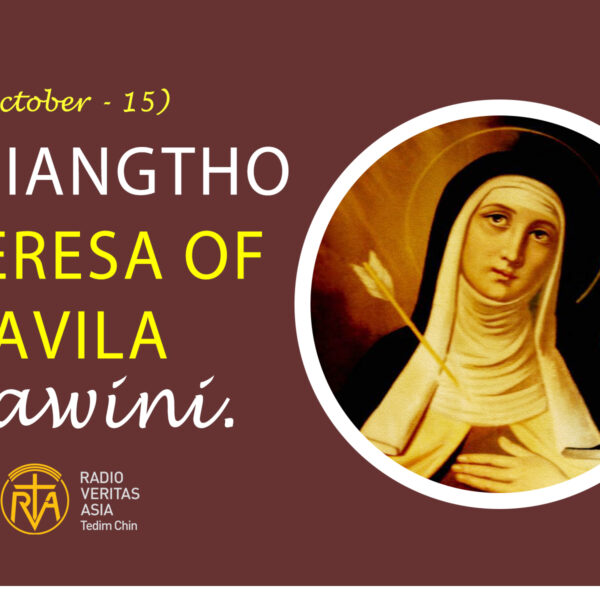 Misiangtho Theresa of Avila Pawini.(October – 15)