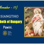 Misiangtho Elizabeth of Hungary Pawini. (November 17)