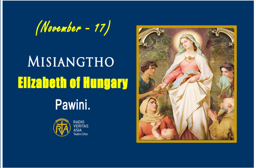 Misiangtho Elizabeth of Hungary Pawini. (November 17)
