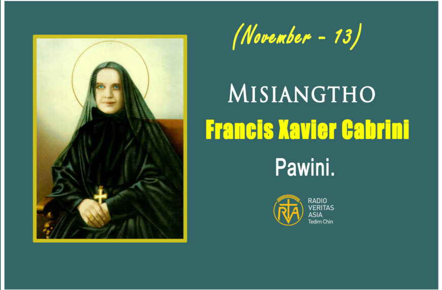 Misiangtho Francis Xavier Cabrini Pawini.(November – 13)