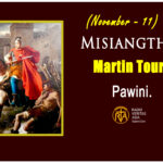 Misiangtho Martin of Tours Pawini. ( November – 11)