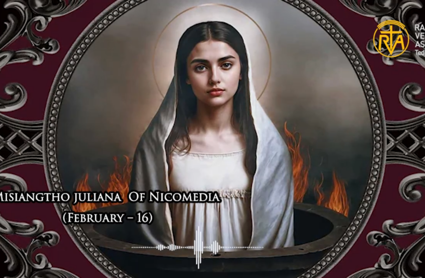 Misiangtho Juliana Of Nicomedia Pawini. (February -16)