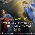 Vantung mi in Tonu Maria thu azaksak na.The Annunciation of the Lord. (March – 25)