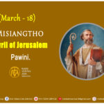 Misiangtho Cyril of Jerusalem Pawini.(March – 18)