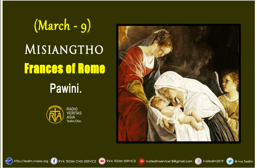 Misiangtho Frances of Rome Pawini.(March – 9)