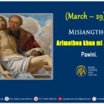 Arimathea khua mi Joseph Pawini.(March – 29)