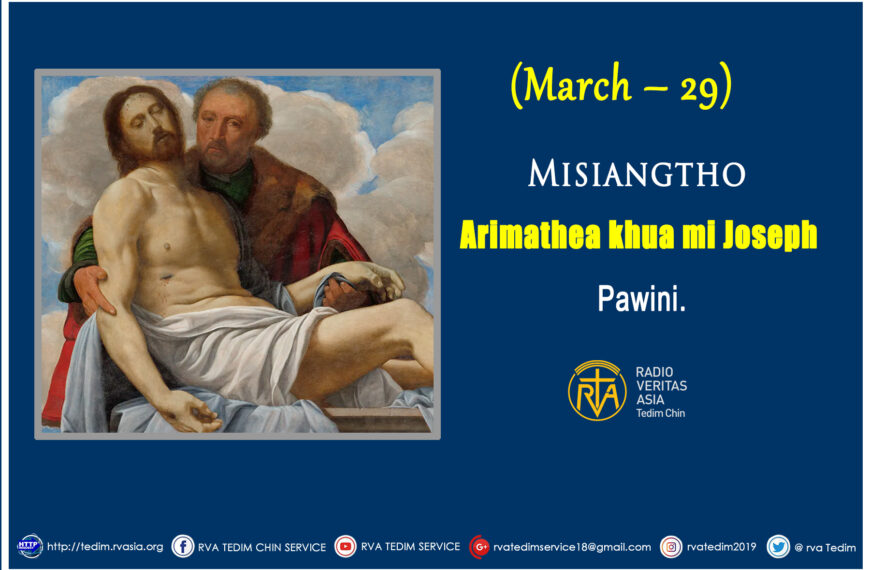 Arimathea khua mi Joseph Pawini.(March – 29)