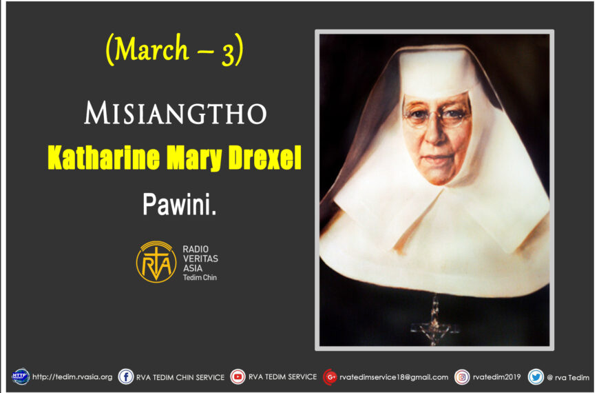 Misiangtho Katharine Mary Drexel Pawini. (March – 3)