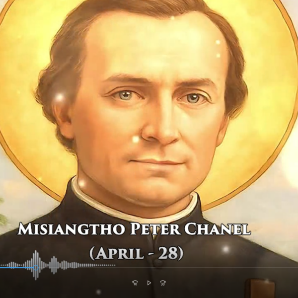 Misiangtho Peter Chanel Pawini. (April – 28)