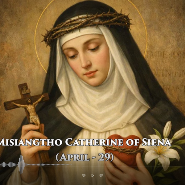 Misiangtho Catherine of Siena Pawini. (April – 29)