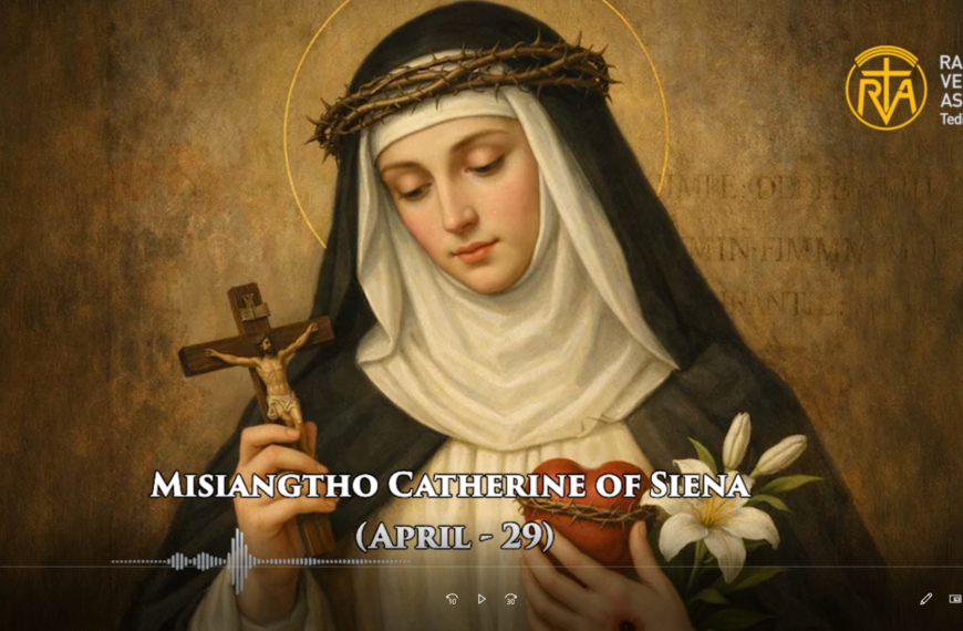 Misiangtho Catherine of Siena Pawini. (April – 29)