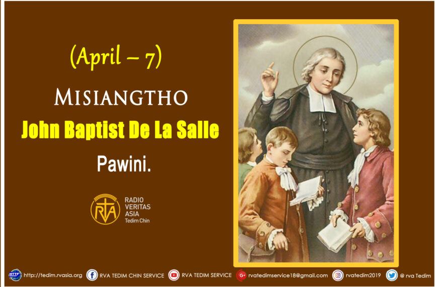 Misiangtho John Baptist De La Salle Pawini. (April – 7)
