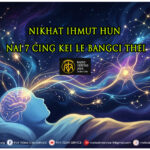 NIKHAT IHMUT HUN NAI 7 CING KEI LE BANGCI THEI