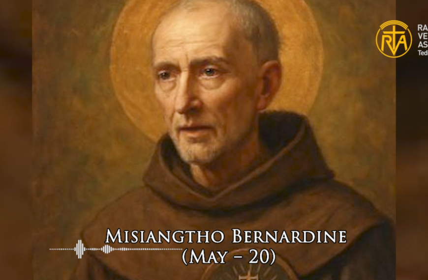 Misiangtho Bernardine of Siena Pawini. (May – 20)