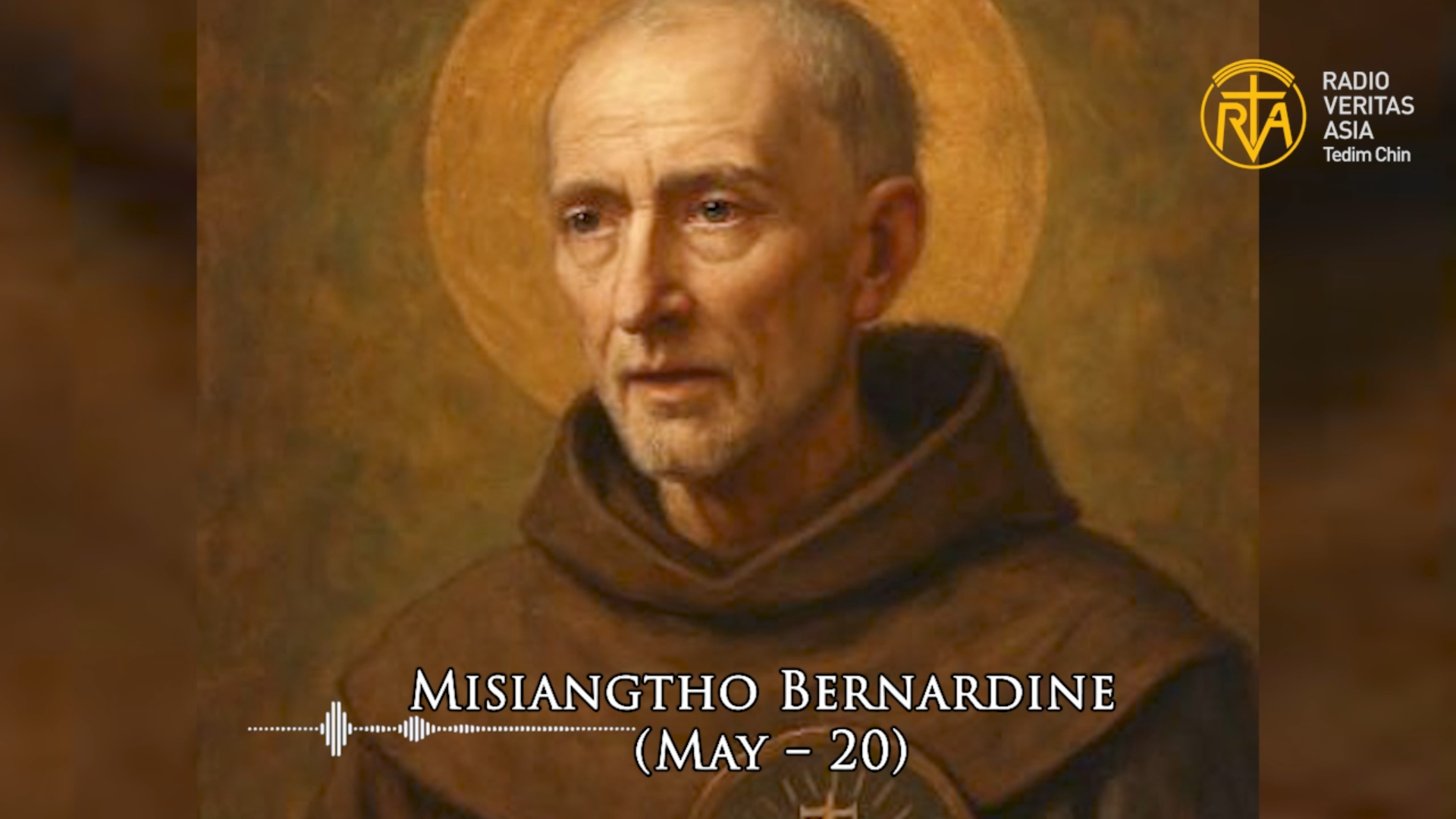 Misiangtho Bernardine of Siena Pawini. (May – 20)
