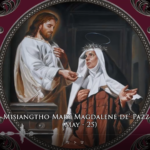 Misiangtho Mary Magdalene de’ Pazzi Pawini. (May- 25)