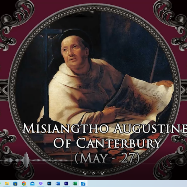 Misiangtho Augustine Of Canterbury Pawini. (May – 27)