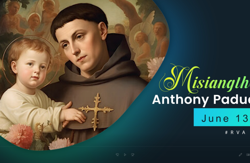 Misiangtho Anthony of Padua Pawini. (June 13)