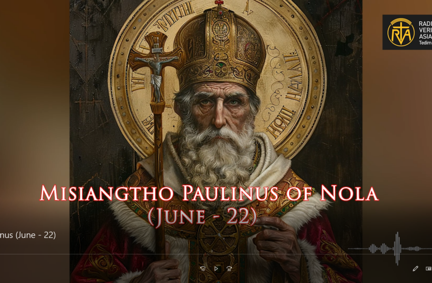 Misiangtho Paulinus of Nola Pawini. (June-22)