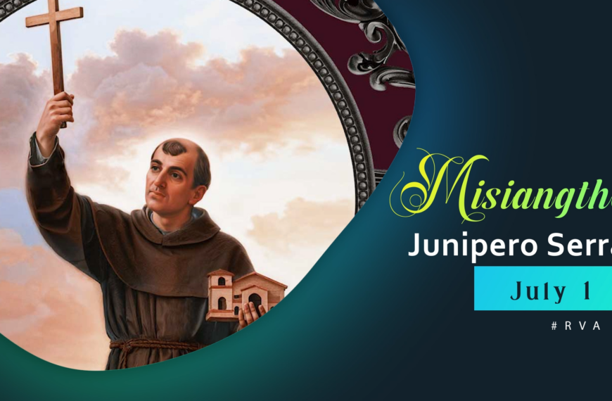Misiangtho Junipero Serra Pawini. (July – 1)