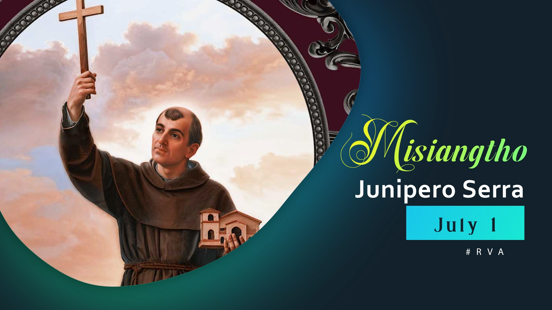 Misiangtho Junipero Serra Pawini. (July – 1)