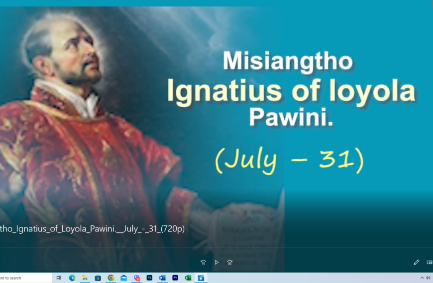 Misiangtho Ignatius of Loyola Pawini. (July – 31)