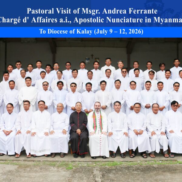 Pastoral Visit of Msgr. Andrea Ferrante(Chargé d’ Affaires a.i., Apostolic Nunciature in Myanmar) To Diocese of Kalay (July 10, 2026)